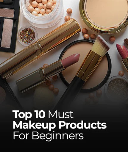 Top 10 Must Makeup Products For Beginners